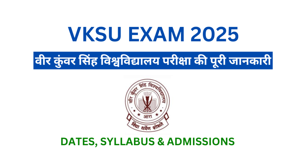 VKSU Exam 2025, Veer Kunwar Singh University, VKSU Admission 2025, VKSU Exam Dates 2025, VKSU Syllabus 2025, VKSU Admit Card 2025, VKSU Result 2025, VKSU Application Process 2025, VKSU Eligibility Criteria 2025, VKSU Exam Pattern 2025, VKSU UG Courses, VKSU PG Courses, VKSU PhD Admission 2025, VKSU Official Website, VKSU Ara Bihar